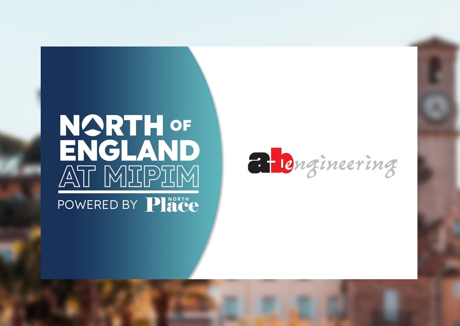 North of England at MIPIM A&B Engineering. C, Place North