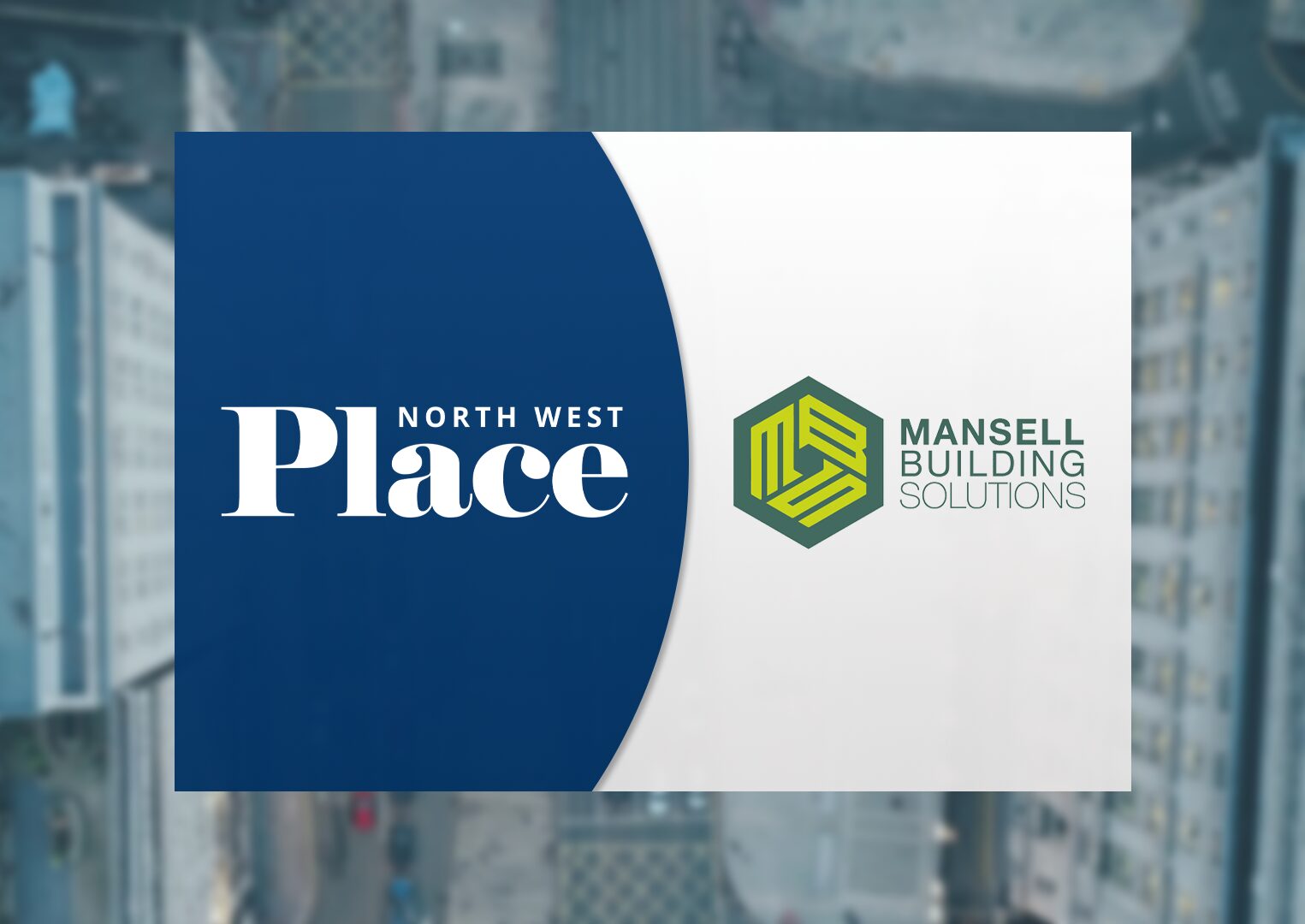 Place North West and Mansell Building Solutions logos, side-by-side, above a slightly blurred aerial image of a street in Liverpool