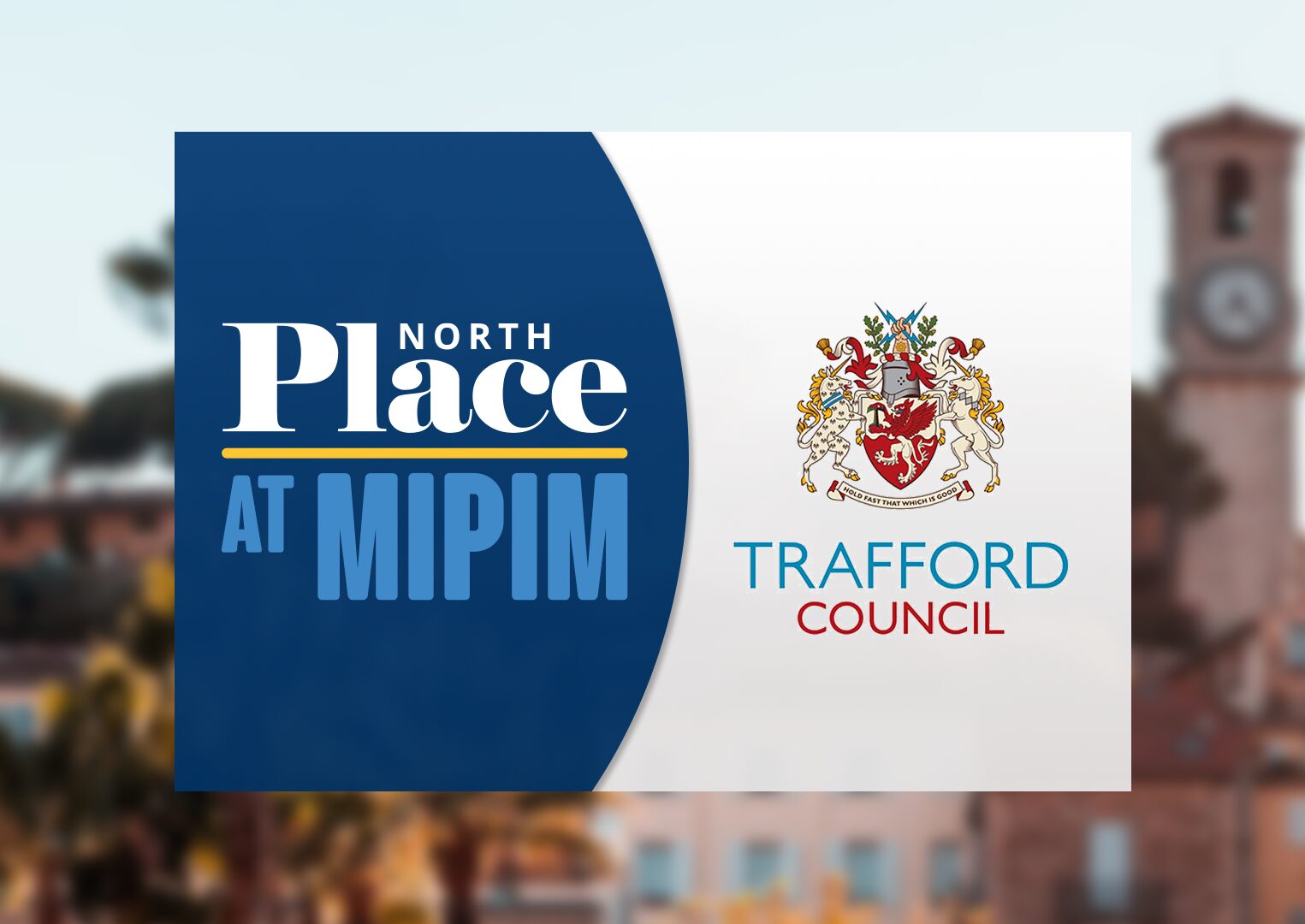 Place North at MIPIM and Trafford Council logos, side-by-side, above a slightly blurred image of the Cannes clocktower